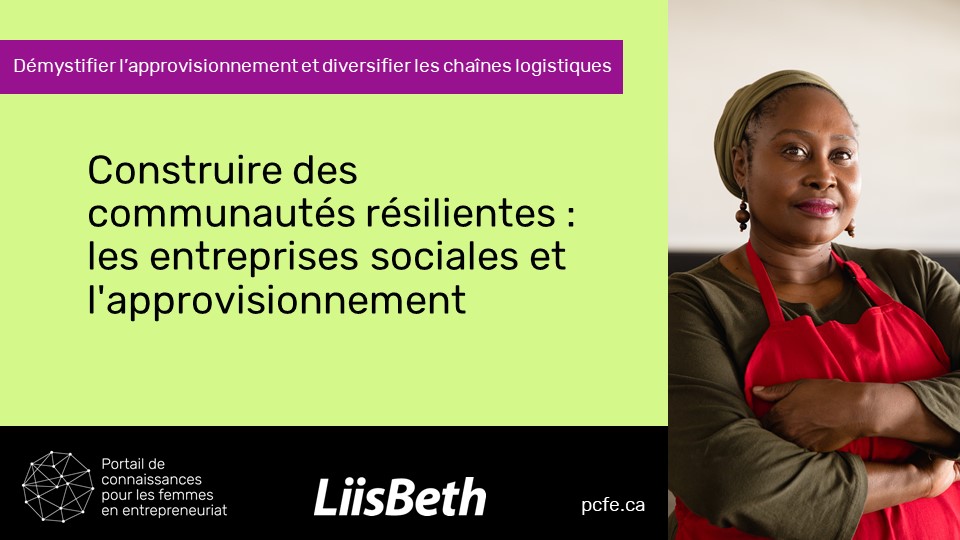 Image promotionnelle pour l'événement « Construire des communautés résilientes : les entreprises sociales et l’approvisionnement » avec le logo du PCFE et de LiisBeth, et la photo d'une femme souriante portant un tablier les bras croisés